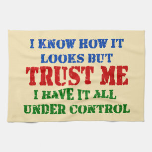 Trust Me -- All Under Control Tea Towel