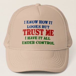 Trust Me - All Under Control Trucker Hat