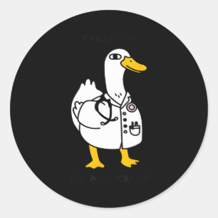 Trust Me Funny I'm A Ducktor - Doctor Sayings Classic Round Sticker