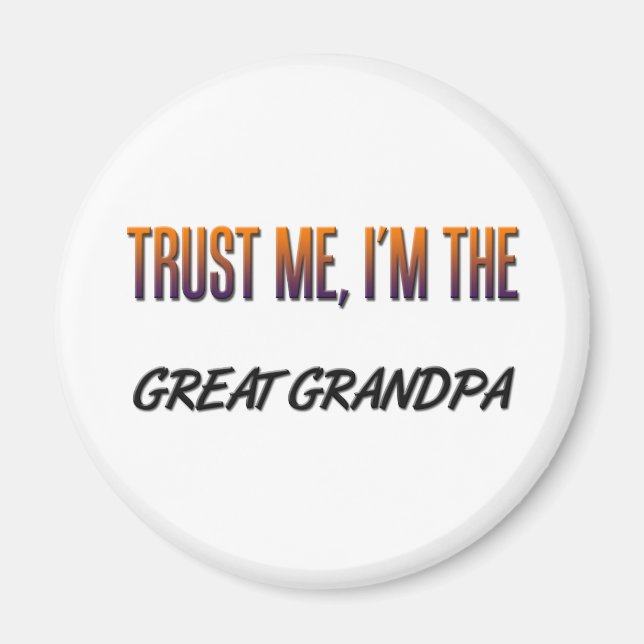 Trust Me Great Grandpa Magnet (Front)