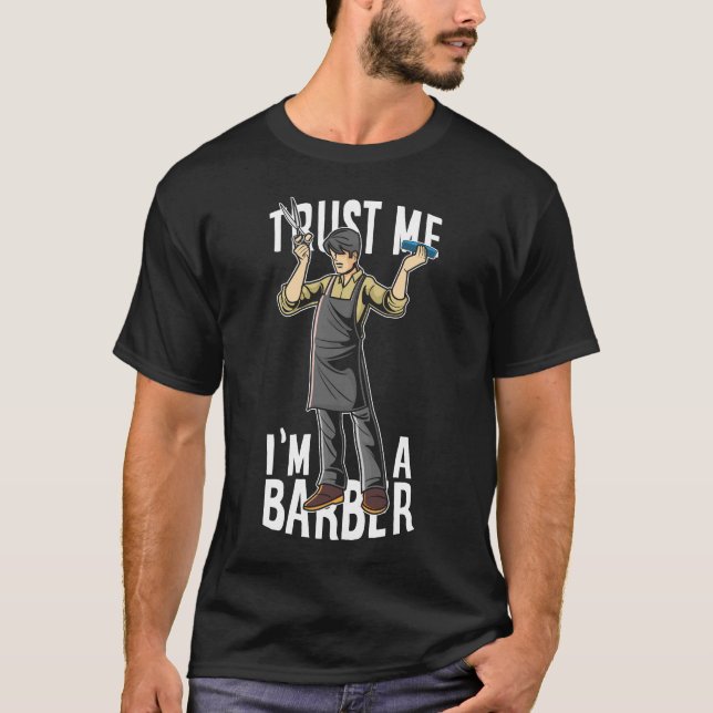 Trust me I am a barber T-Shirt (Front)