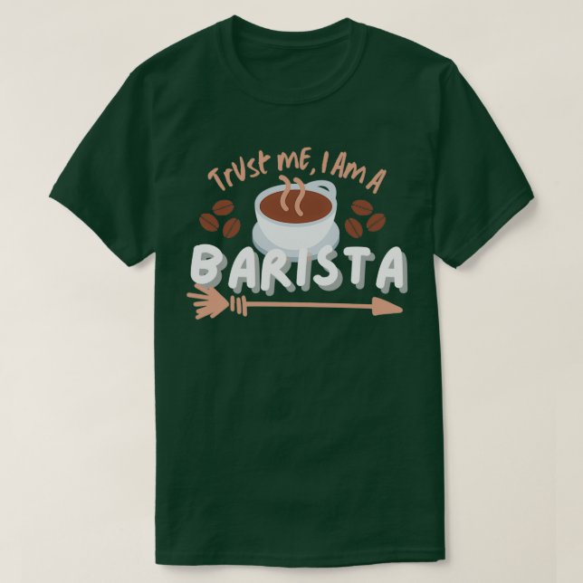 Trust me I am a Barista T-Shirt (Design Front)