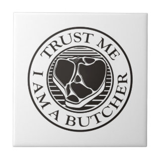 Trust me, I am a Butcher T-bone Ceramic Tile