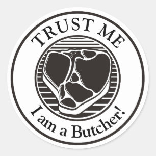 Trust me, I am a Butcher T-bone Classic Round Sticker