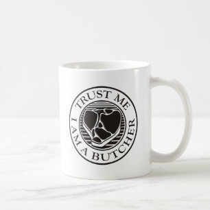 Trust me, I am a Butcher T-bone Coffee Mug