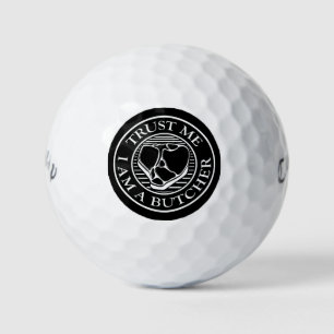 Trust me, I am a Butcher T-bone Golf Balls