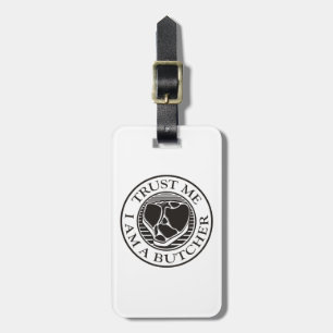 Trust me, I am a Butcher T-bone Luggage Tag