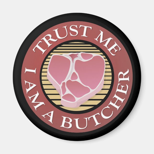 Trust me, I am a Butcher T-bone Magnet (Front)