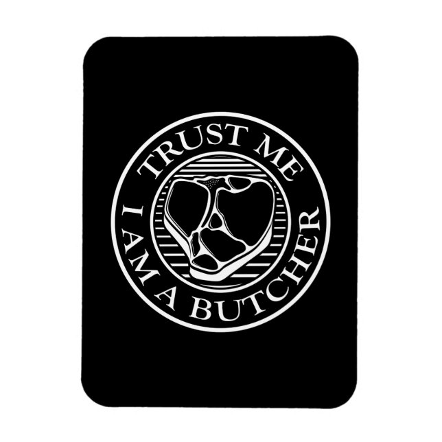 Trust me, I am a Butcher T-bone Magnet (Vertical)