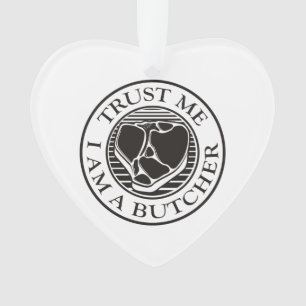 Trust me, I am a Butcher T-bone Ornament