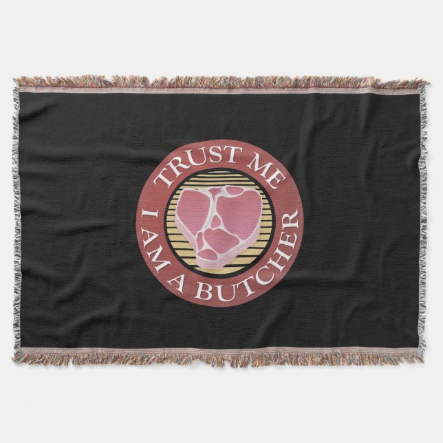 Trust me, I am a Butcher T-bone Throw Blanket (Front)