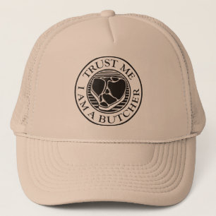 Trust me, I am a Butcher T-bone Trucker Hat