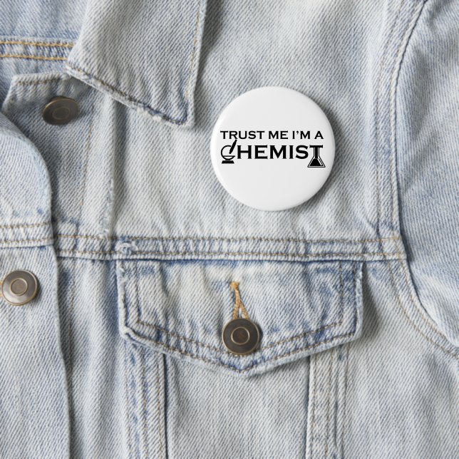 Trust me I am a chemist funny chemistry quotes 6 Cm Round Badge (In Situ)