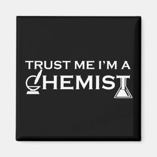 Trust me I am a chemist funny chemistry quotes Magnet