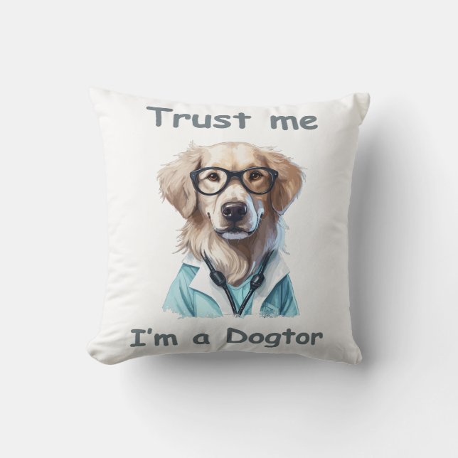 Trust me , I am a Dogtor Cushion (Front)