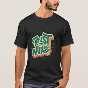 Trust me i am a Nurse T-Shirt