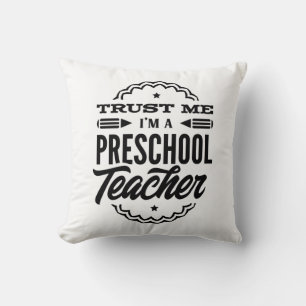 Trust Me I Am A Preschool Teacher Cushion