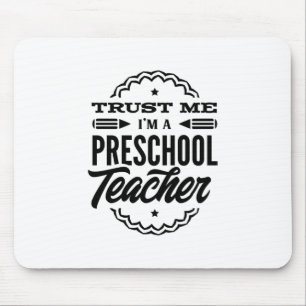 Trust Me I Am A Preschool Teacher Mouse Pad