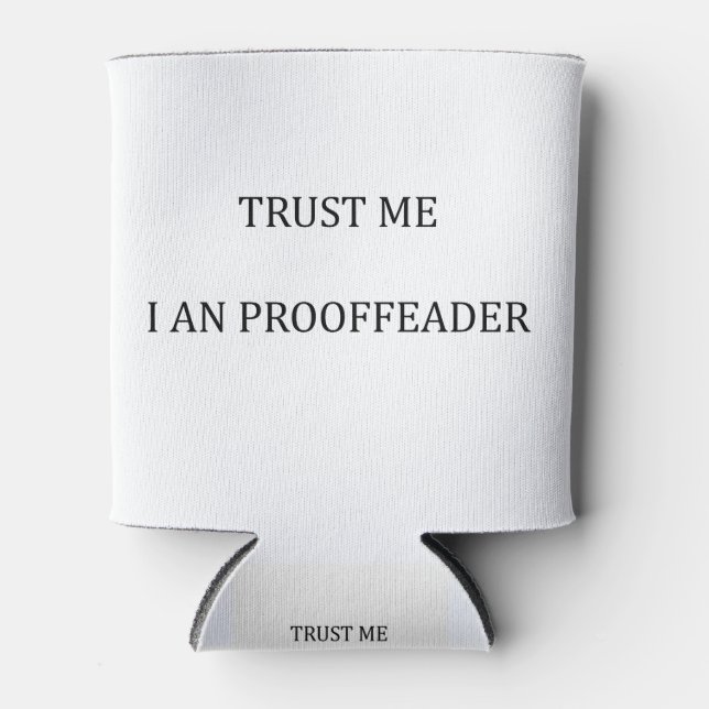 Trust me I am a Proofreader Can Cooler (Front)