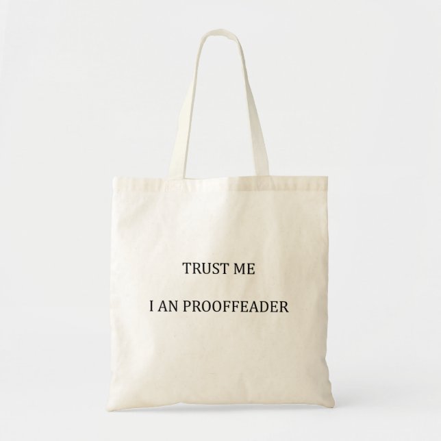 Trust me I am a Proofreader Tote Bag (Front)