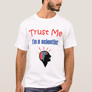 Trust me I am a scientist T-Shirt