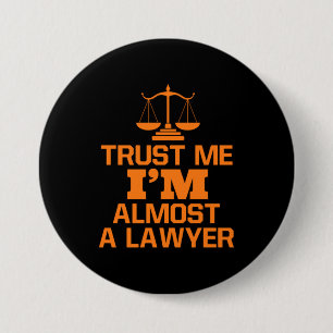 Trust Me I Am Almost A Lawyer 7.5 Cm Round Badge