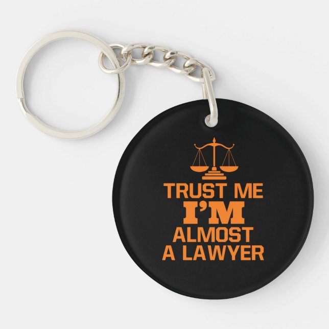 Trust Me I Am Almost A Lawyer Key Ring (Front)