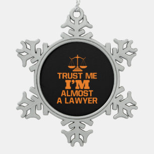 Trust Me I Am Almost A Lawyer Snowflake Pewter Christmas Ornament