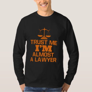 Trust Me I Am Almost A Lawyer T-Shirt