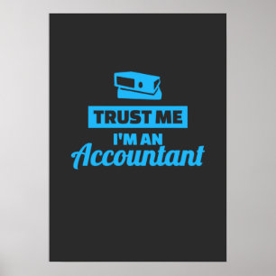 Trust Me I Am An Accountant Poster