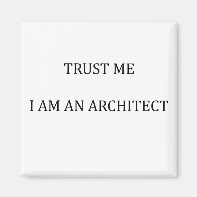Trust me I am an Architect Magnet (Front)