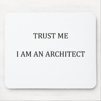 Trust me I am an Architect Mouse Pad