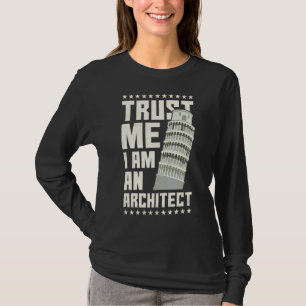 Trust Me I Am An Architect T-Shirt