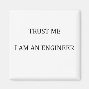 Trust me I am an Engineer Magnet