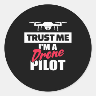 Trust Me I Am Drone Pilot Classic Round Sticker