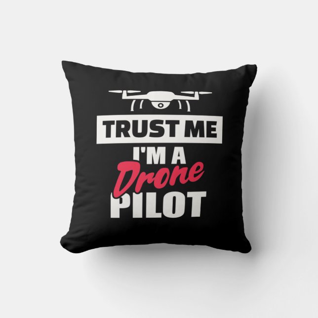 Trust Me I Am Drone Pilot Cushion (Front)