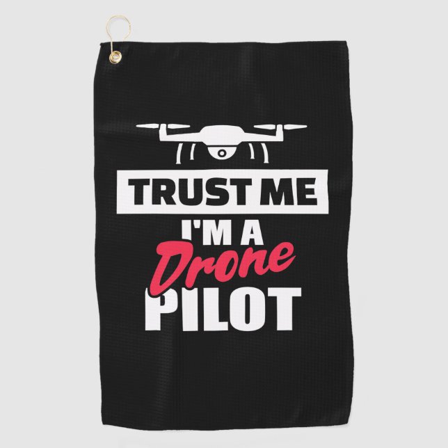 Trust Me I Am Drone Pilot Golf Towel (Front)