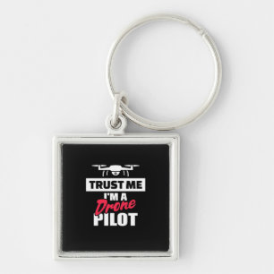 Trust Me I Am Drone Pilot Key Ring