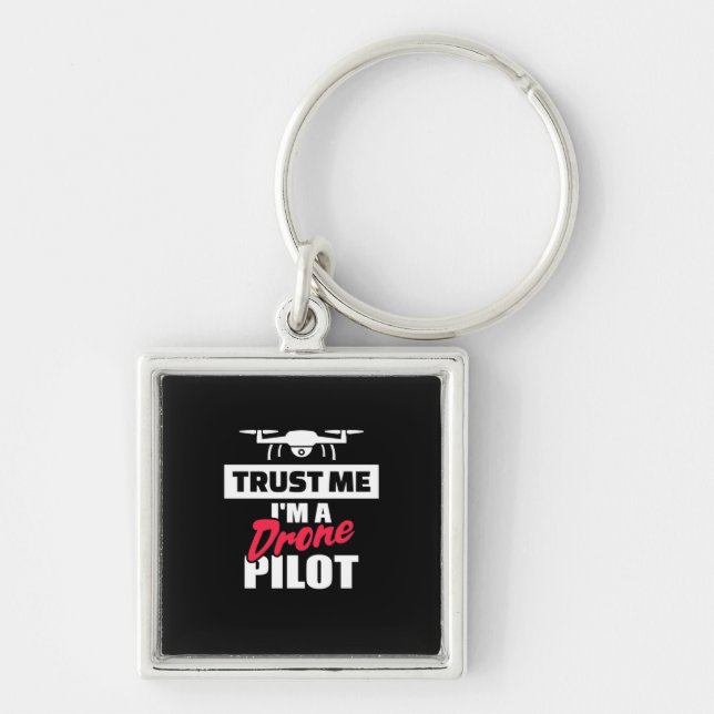 Trust Me I Am Drone Pilot Key Ring (Front)
