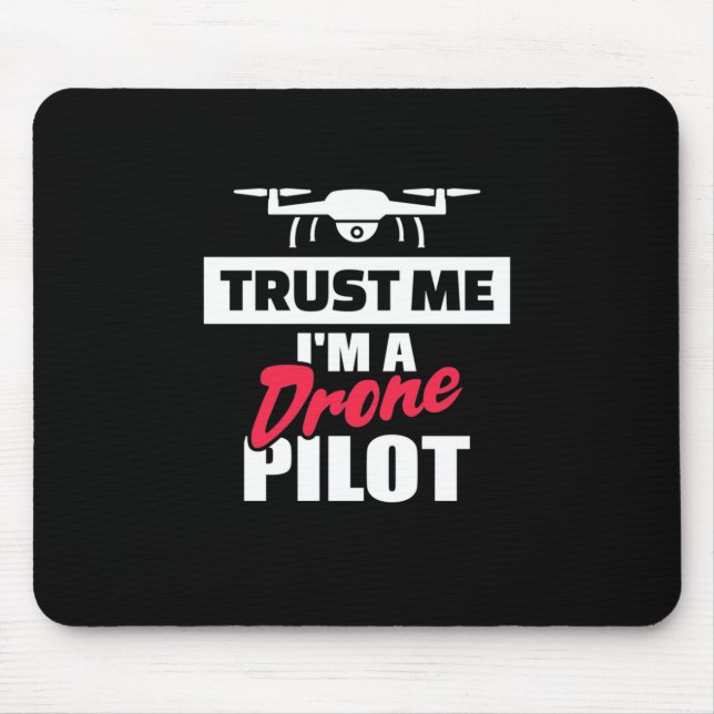 Trust Me I Am Drone Pilot Mouse Pad (Front)