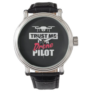 Trust Me I Am Drone Pilot Watch
