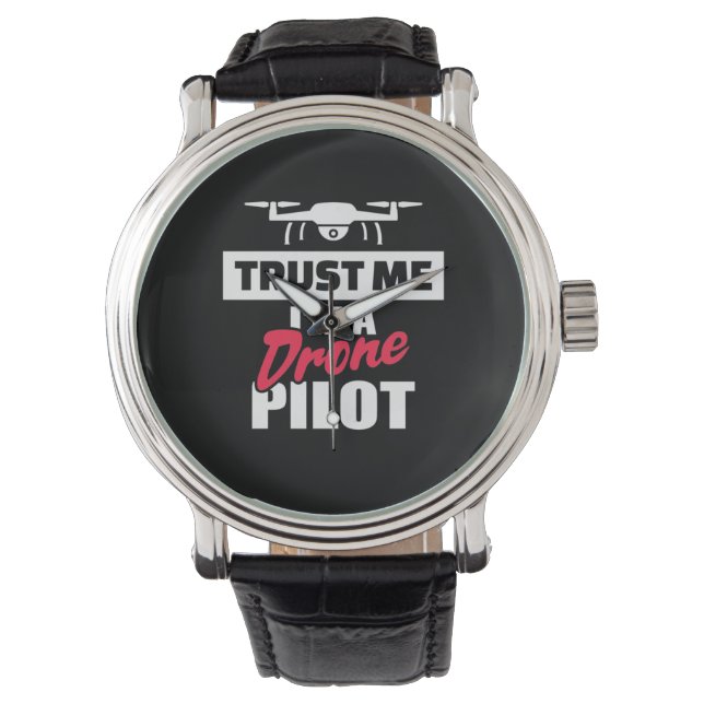 Trust Me I Am Drone Pilot Watch (Front)