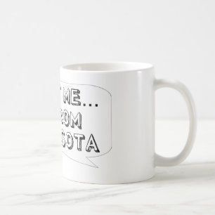 Trust me… I am from Minnesota Coffee Mug