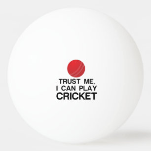 TRUST ME, I CAN PLAY CRICKET PING PONG BALL