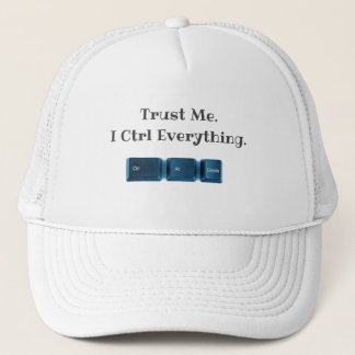 Trust Me. I Ctrl Everything Funny Tech T-Shirt Trucker Hat