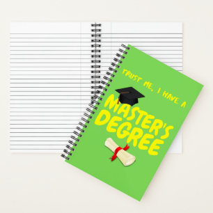Trust Me I Have A Master's Degree Notebook