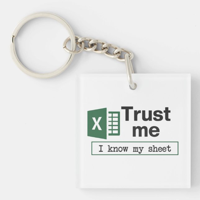 Trust Me I Know My Sheet Spreadsheet Pun Key Ring (Front)