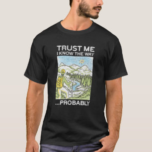 Trust Me I Know The Way ...Probably Mountain Fun T-Shirt