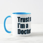 Trust Me I’m a Doctor Funny Mug (Left)