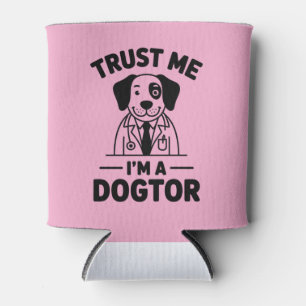 Trust Me I’m a Dogtor Can Cooler